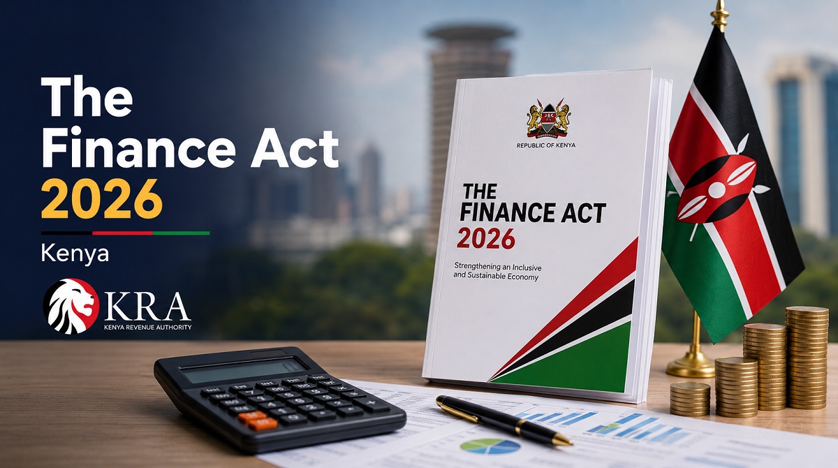 New Taxes, New Rules: What Finance Act 2026 Really Means for Kenyan Businesses and Taxpayers.